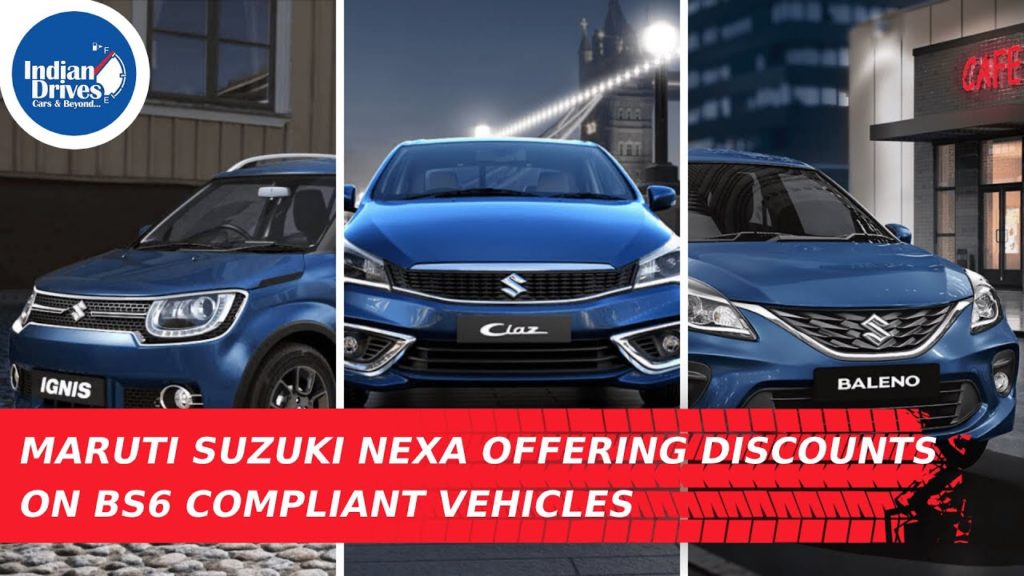 Maruti Suzuki Nexa Offering Discounts On BS6 Compliant Vehicles.