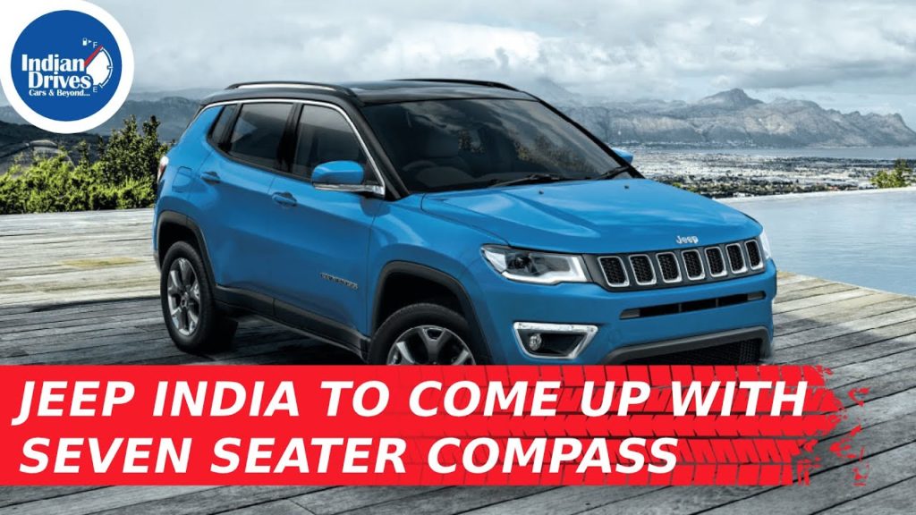 Jeep India To Come Up With Seven Seater Compass Indian Drives