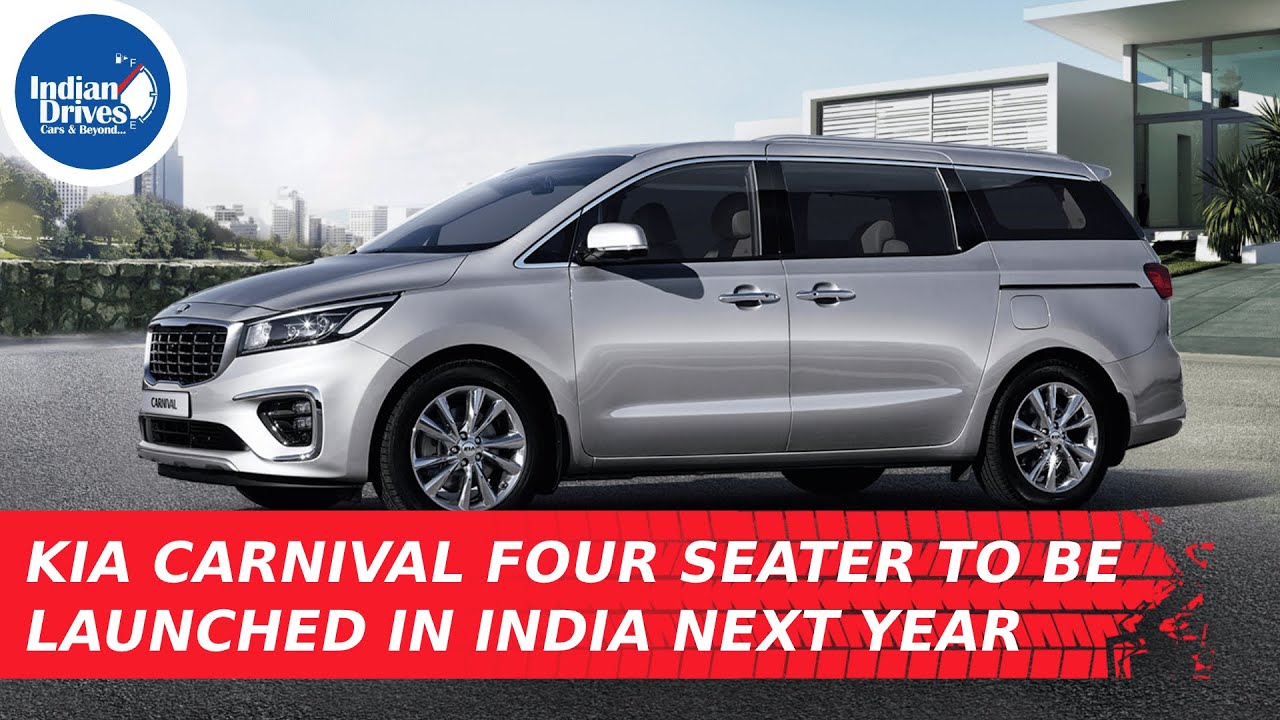 Kia Carnival Four Seater To Be Launched In India Next Year