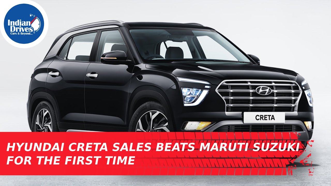 Hyundai Creta Sales Beats Maruti Suzuki For The First Time In India