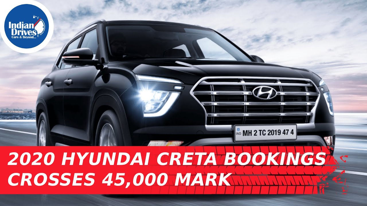 2020 Hyundai Creta Bookings Crosses 45,000 Mark In India – Indian Drives