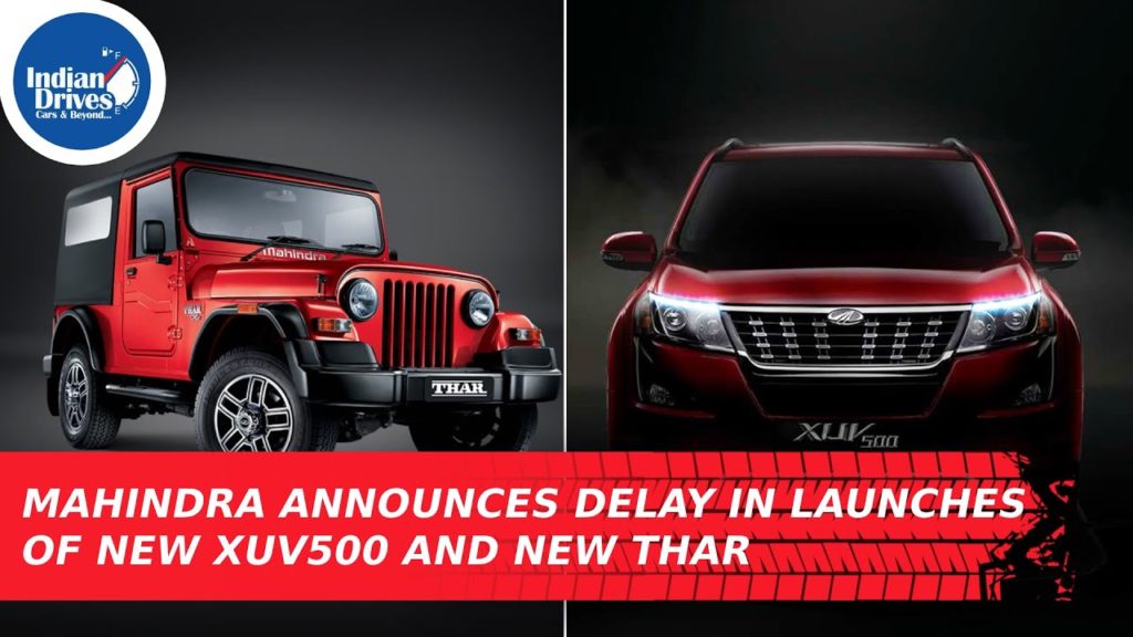 Mahindra Announces Delay In Launches Of New XUV500 And New Thar