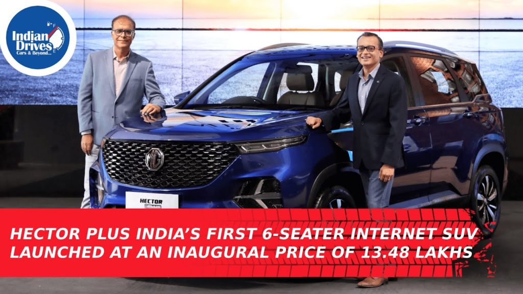 MG Hector Plus India’s first 6-seater Internet SUV Launched At An Inaugural Price Of 13.48 Lakhs