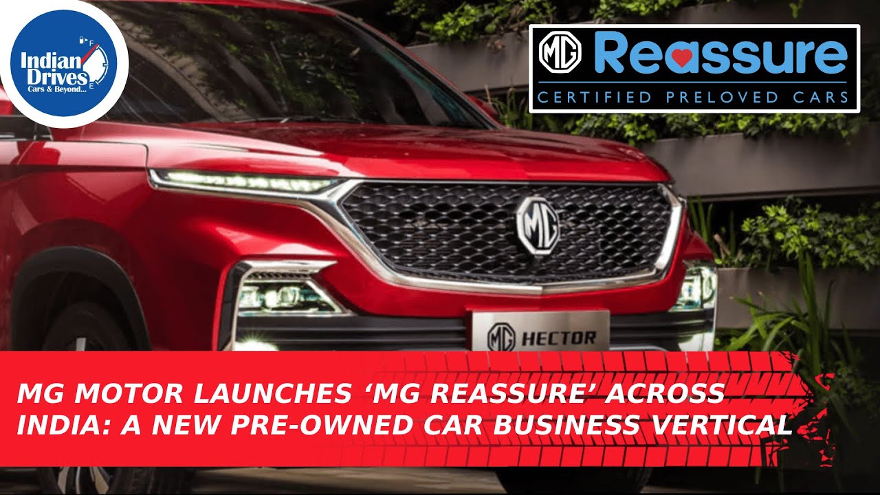 MG Motor Launches ‘MG Reassure’ Across India: A New Pre-Owned Car Business Vertical
