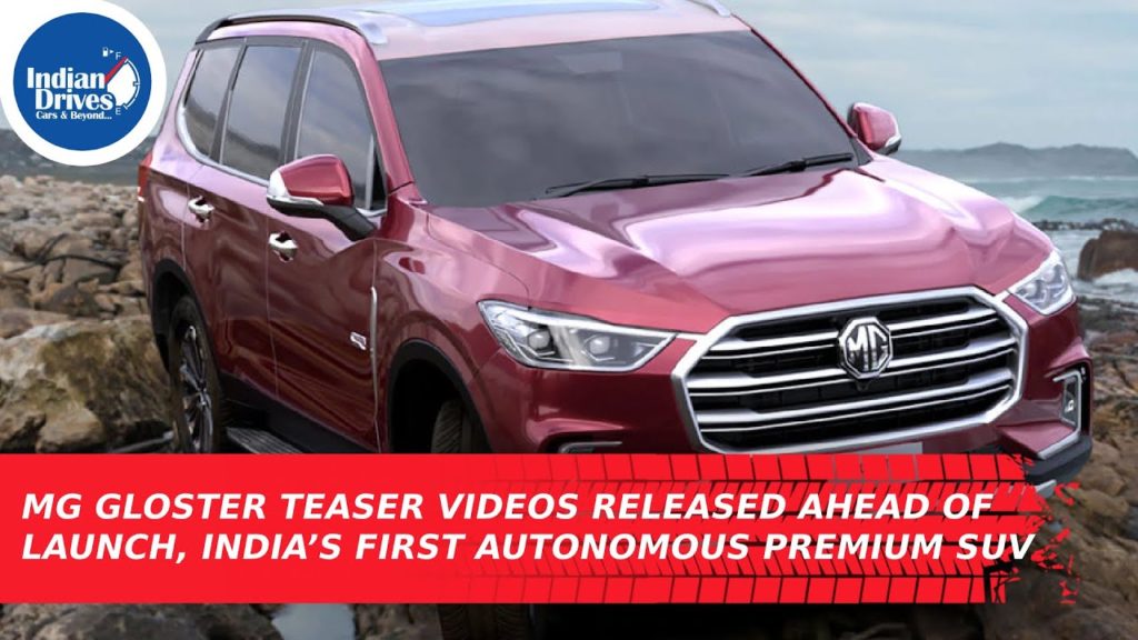 MG Gloster Teaser Videos Released Ahead Of Launch – India’s First Autonomous (Level 1) Premium SUV