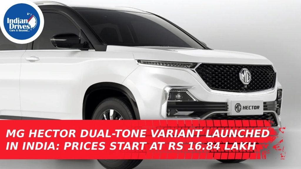 MG Hector Dual-Tone Variant Launched In India: Prices Start At Rs 16.84 Lakh