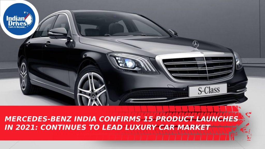 Mercedes-Benz India Confirms 15 Product Launches In 2021: Continues To Lead Luxury Car Market