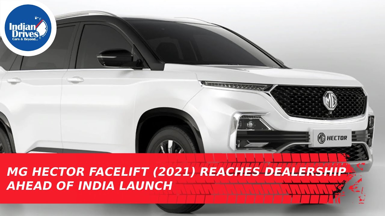 MG Hector Facelift (2021) Reaches Dealership Ahead Of India Launch