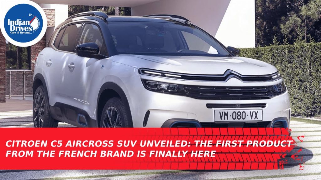 Citroen C5 Aircross SUV Unveiled: The First Product From The French Brand Is Finally Here