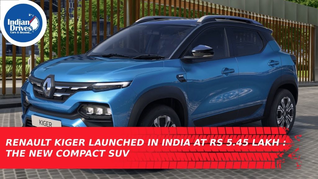 Renault Kiger Launched In India At Rs 5.45 Lakh : The New Compact SUV