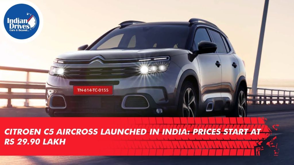 Citroen C5 Aircross SUV Launched In India: Prices Start At Rs 29.90 Lakh