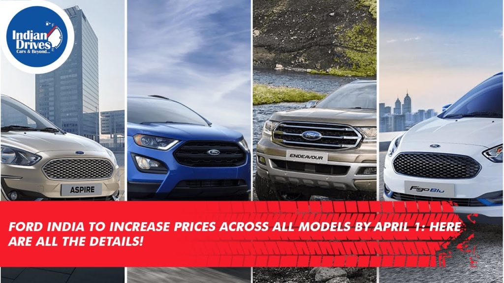 Ford India To Increase Prices Across All Models By April 1, 2021: Here Are All The Details!
