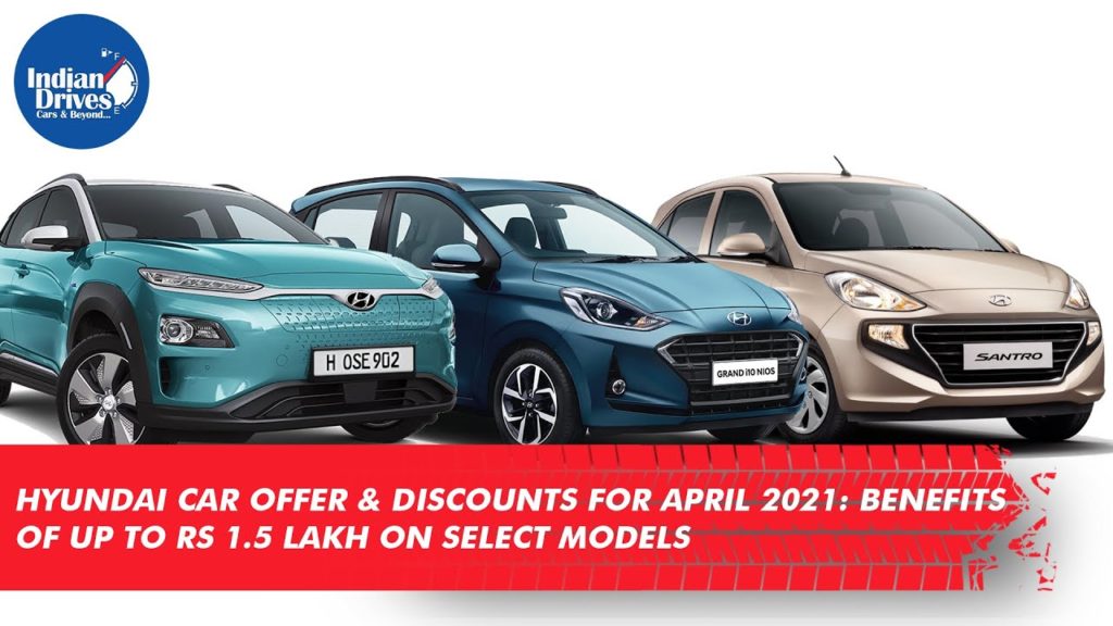 Hyundai Car Offer Discounts For April 2021: Benefits Of Up To Rs 1.5 Lakh On Select Models