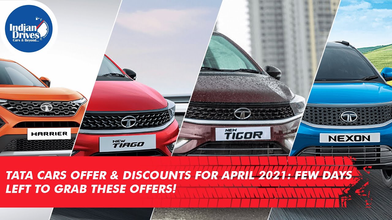 Tata Cars Offer & Discounts For April 2021: Few Days Left To Grab These Offers!