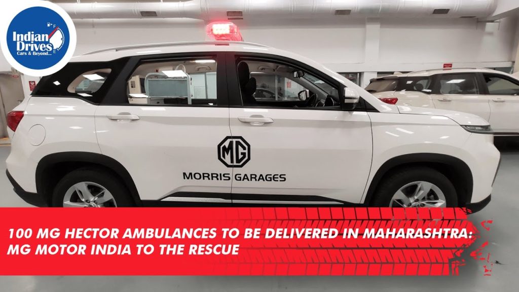 100 MG Hector Ambulances To Be Delivered In Maharashtra: MG Motor India to The Rescue