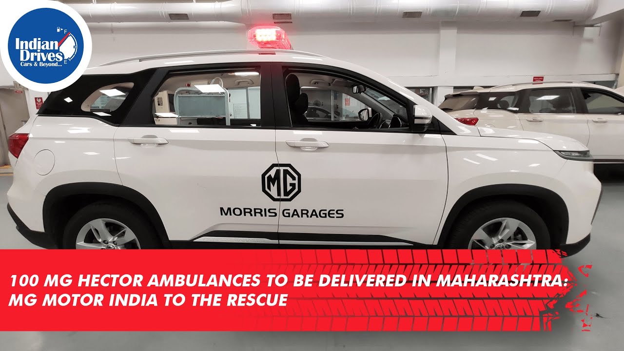100 MG Hector Ambulances To Be Delivered In Maharashtra: MG Motor India to The Rescue