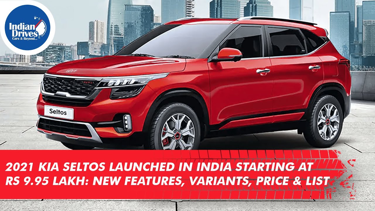 2021 Kia Seltos Launched In India Starting At Rs 9.95 Lakh: 17 New Features, Variants, Price & More