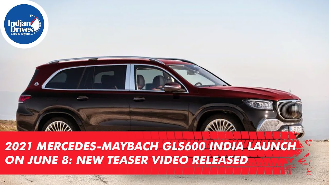 2021 Mercedes-Maybach GLS600 India Launch On June 8: New Teaser Video Released