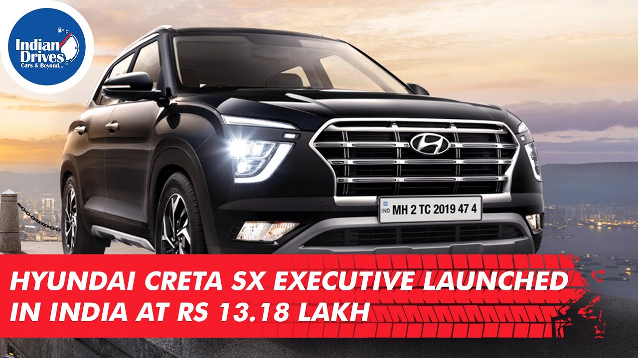 Hyundai Creta SX Executive Launched In India At Rs 13.18 Lakh