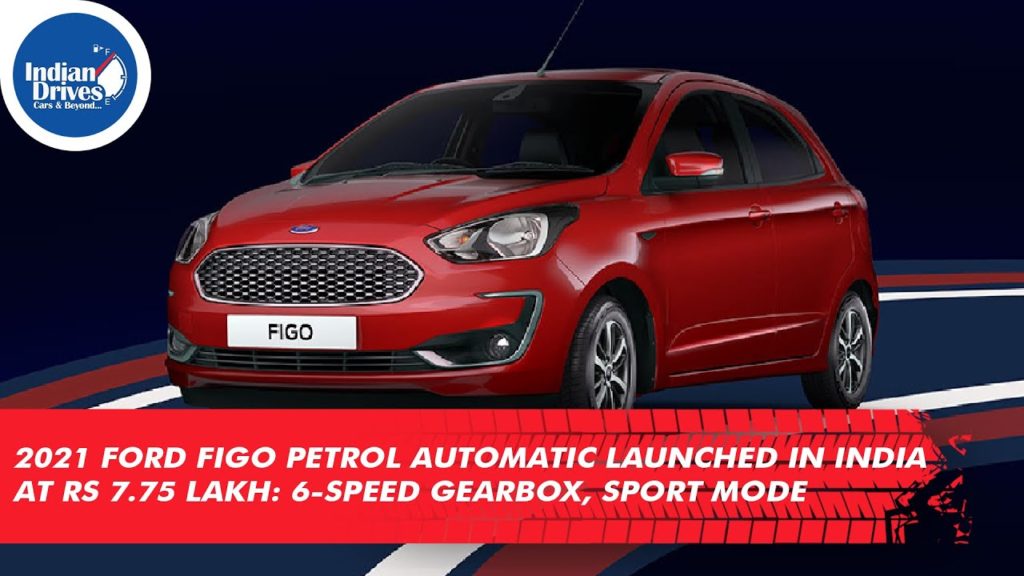 2021 Ford Figo Petrol Automatic Launched In India At Rs 7.75 Lakh: 6-Speed Gearbox, Sport Mode