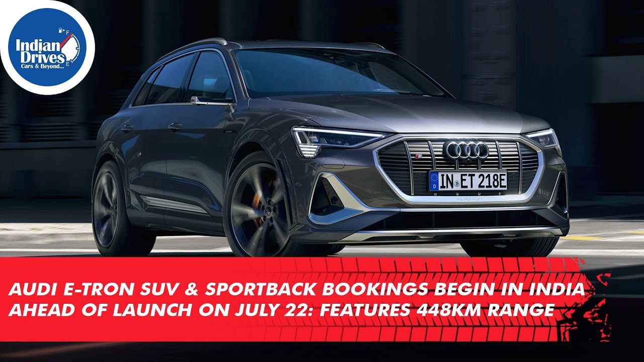 Audi e-Tron SUV & Sportback Bookings Begin In India Ahead Of Launch On July 22
