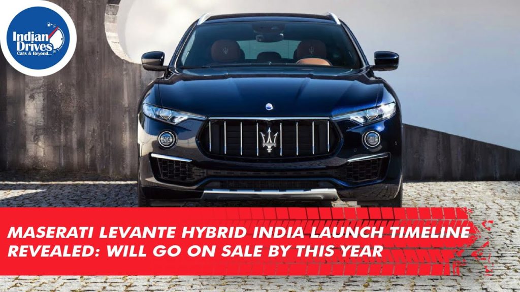 Maserati Levante Hybrid India Launch Timeline Revealed: Will Go On Sale By This Year