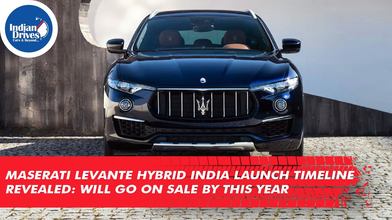 Maserati Levante Hybrid India Launch Timeline Revealed