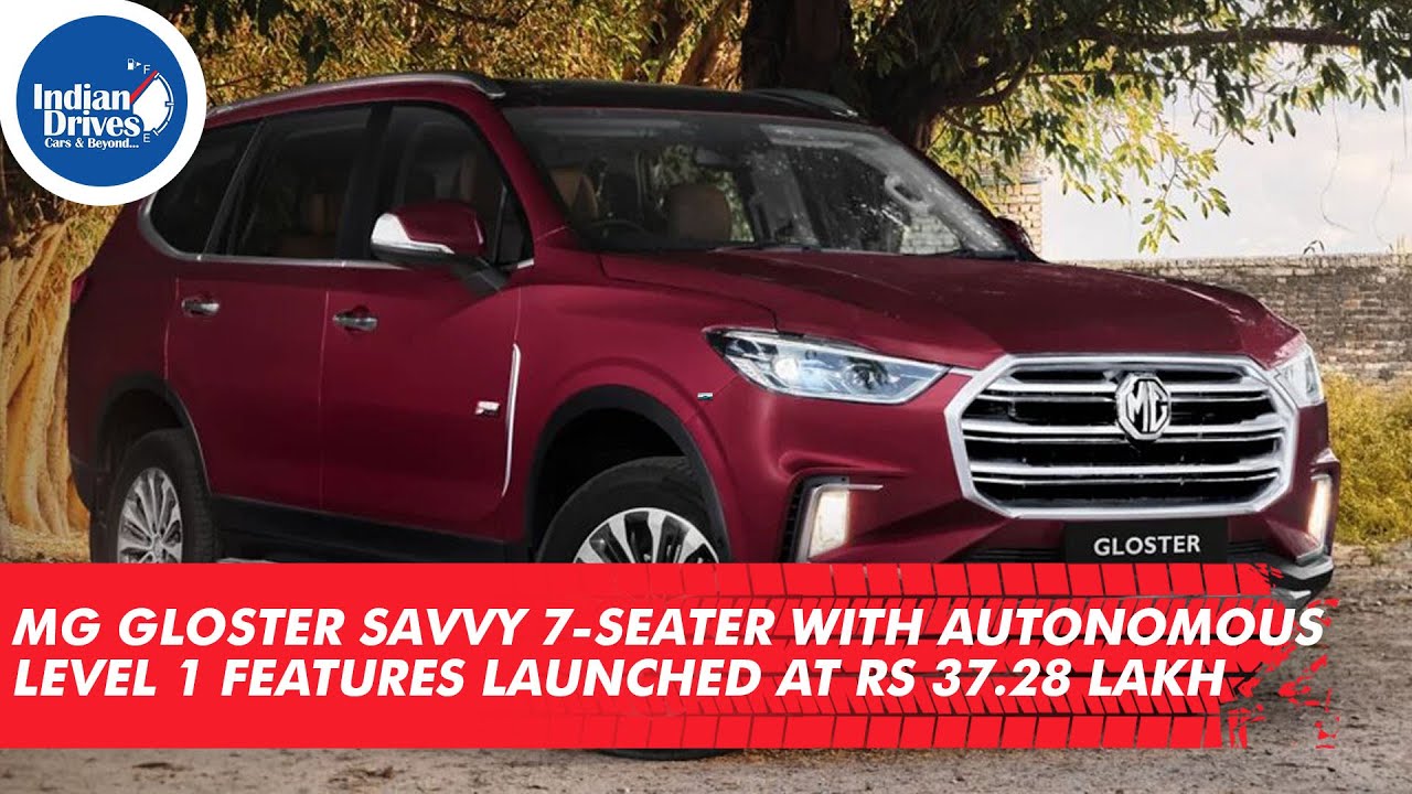 MG Gloster Savvy 7-Seater with Autonomous Level 1 Features Launched at Rs 37.28 Lakh