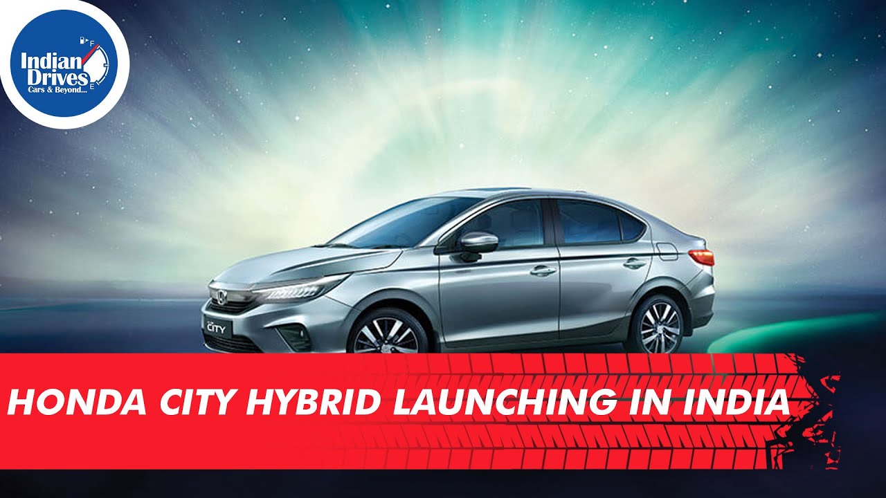 Honda City Hybrid Launching In India — Hybrid Sedan To Feature Petrol Engine & Two Electric Motors
