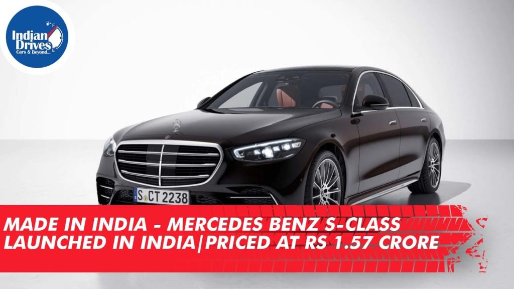 Made in India - Mercedes Benz S-Class launched in India | Priced at Rs 1.57 crore