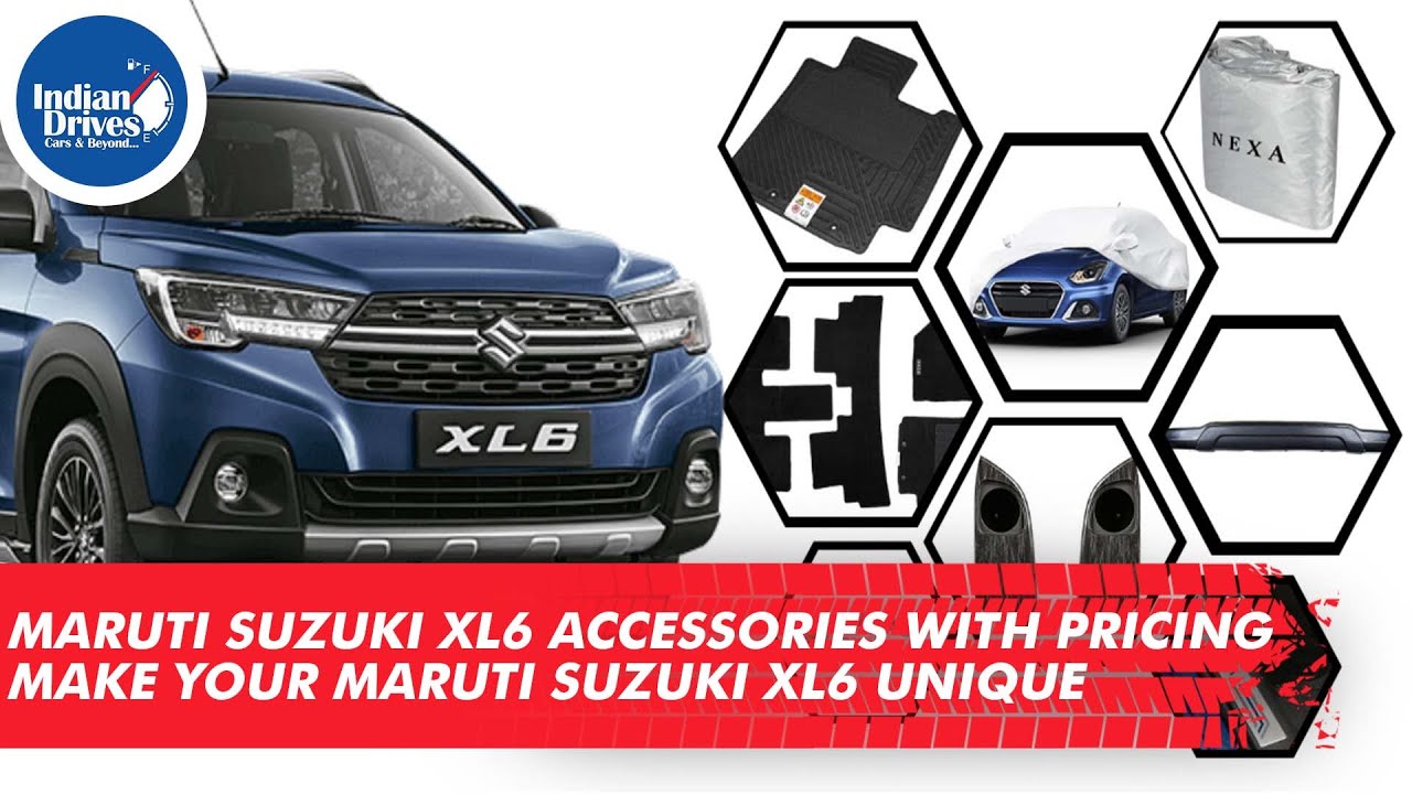 Maruti Suzuki XL6 Accessories with Pricing: Make Your Maruti Suzuki XL6 Unique