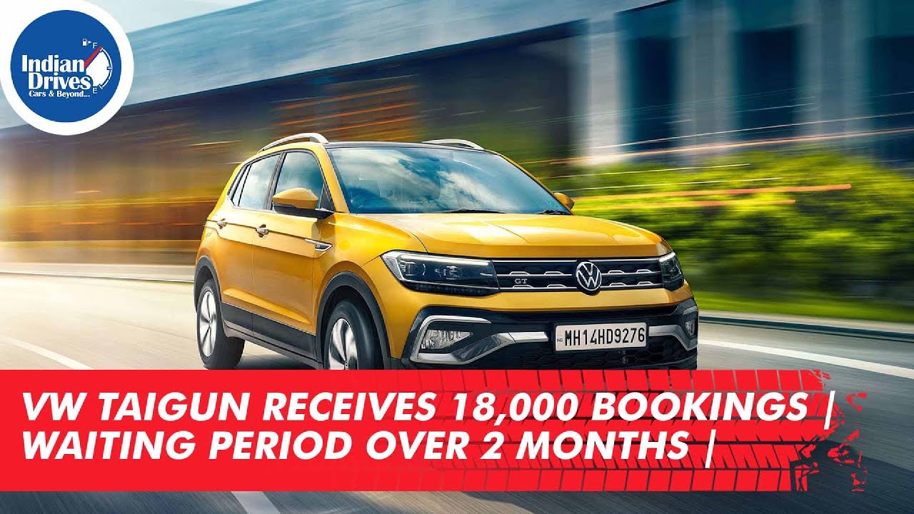 VW Taigun Receives 18,000 Bookings | Waiting Period Over 2 Months |