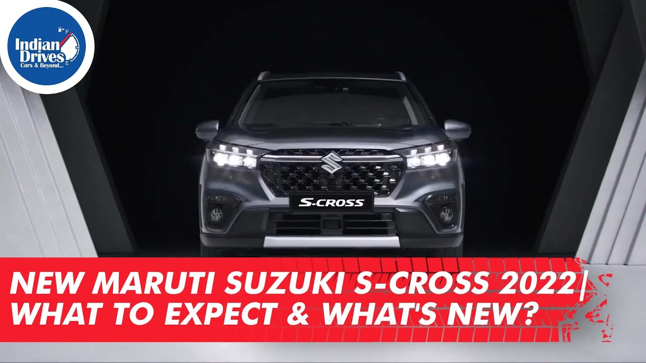 New Maruti Suzuki S Cross 2022 | What to Expect & What’s New?