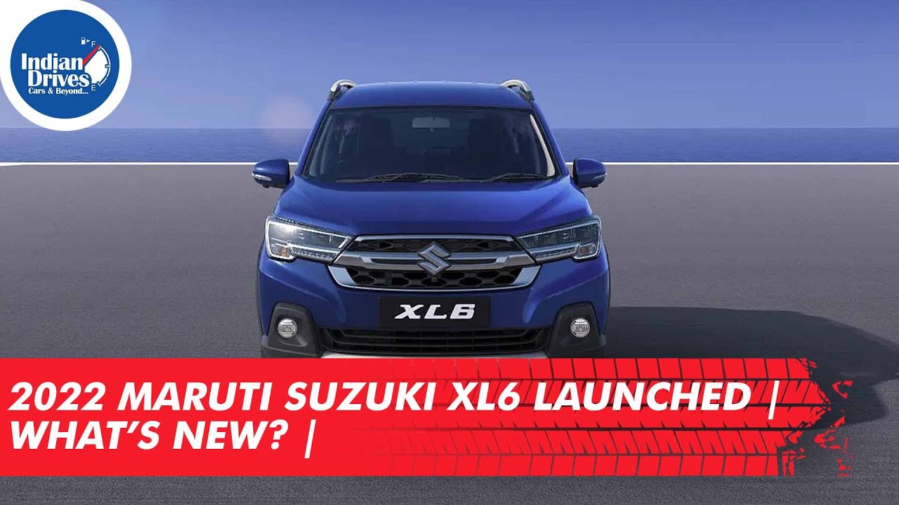 2022 Maruti Suzuki XL6 Launched | What’s New?