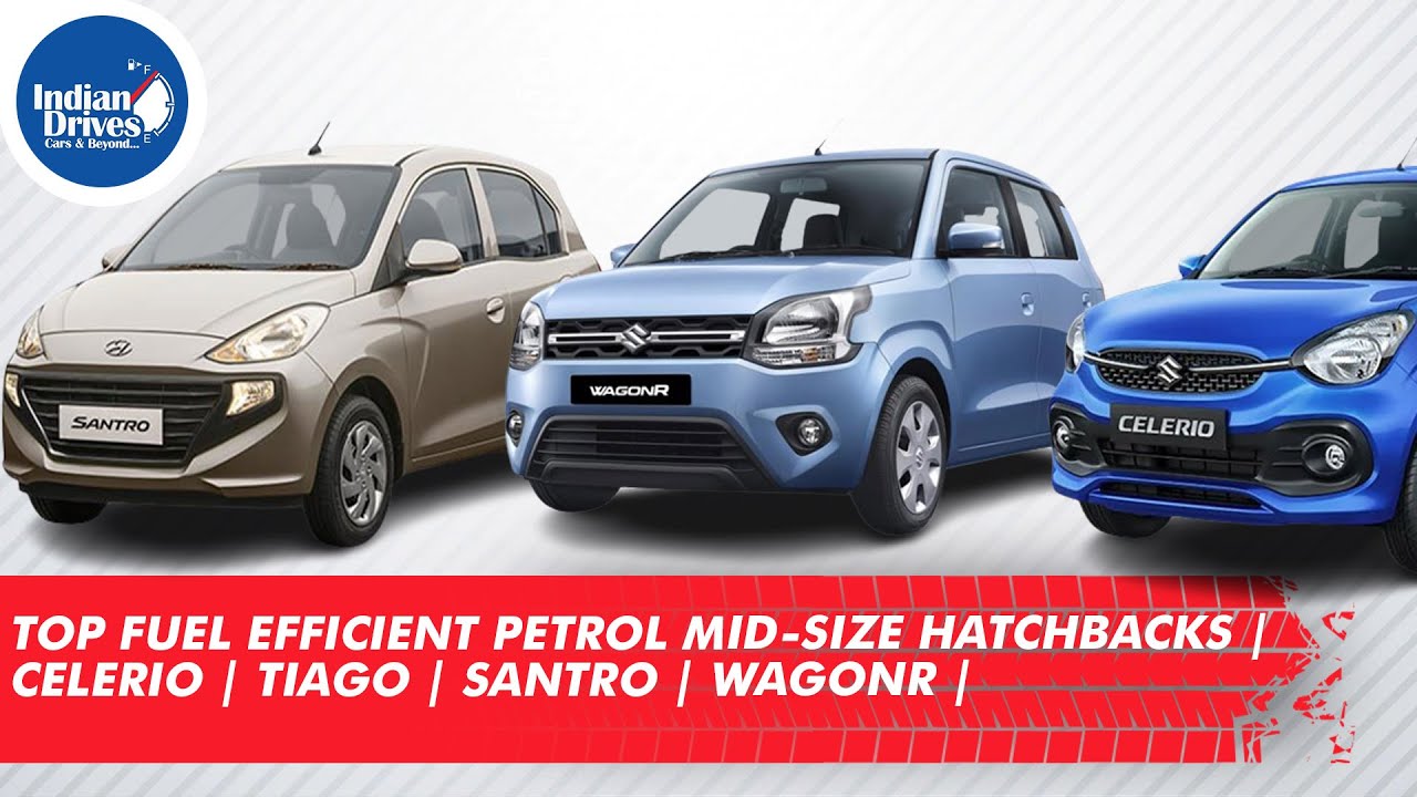 Top Fuel Efficient Petrol Mid-Size Hatchbacks | Celerio | Tiago | Santro | WagonR |